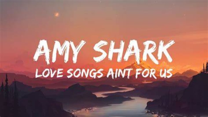 Love Songs Ain't For Us - Amy Shark - metal songs about grief and loss